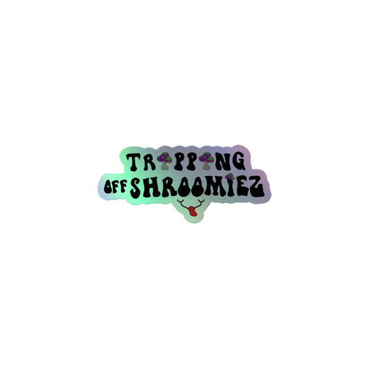 TrippingOffShroomiez Holographic Stickers